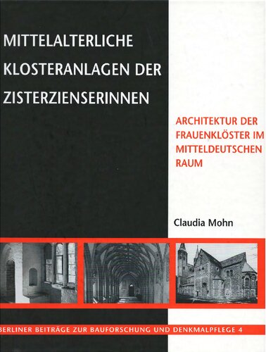 Mittelalterliche Klosteranlagen der Zisterzienserinnen: Architektur der Frauenklöster im mitteldeutschen Raum