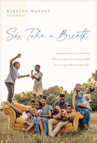 Sis, Take a Breath: Encouragement for the Woman Who's Trying to Live and Love Well (but Secretly Just Wants to Take a Nap)