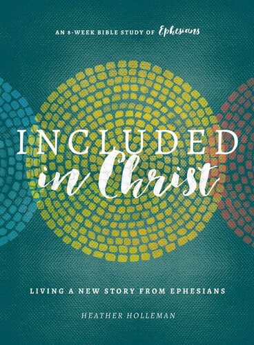Included in Christ: Living A New Story from Ephesians (A Bible Study)