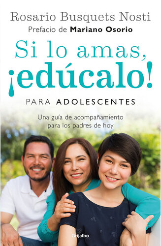 Si lo amas, ¡edúcalo! Para adolescentes: Una guía de acompañamiento para los padres de hoy