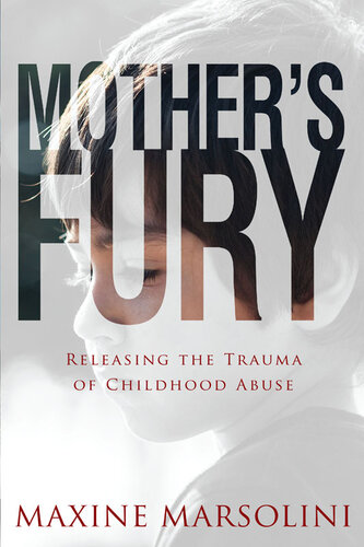 Mother's Fury: Releasing the Trauma of Childhood Abuse