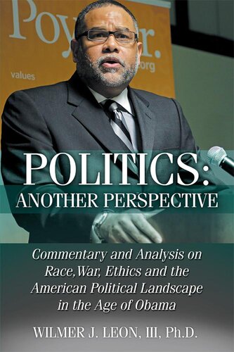 Politics: Another Perspective: Commentary and Analysis on Race, War, Ethics and the American Political Landscape in the Age of Obama