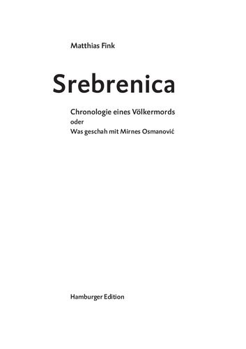 Srebrenica. Chronologie eines Völkermords oder Was geschah mit Mirnes Osmanovi ́c