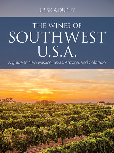 The Wines of Southwest U.S.A.: A Guide to Texas, New Mexico, Arizona and Colorado