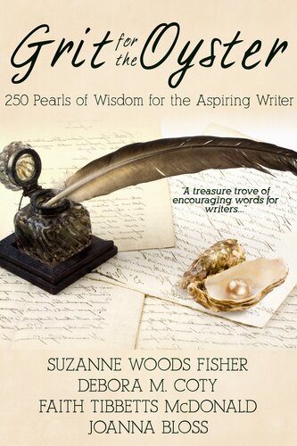 Grit for the Oyster: 250 Pearls of Wisdom for Aspiring Writers
