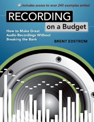 Recording on a Budget: How to Make Great Audio Recordings Without Breaking the Bank