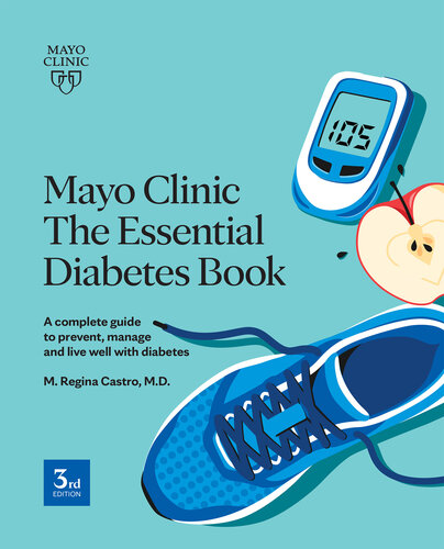 Mayo Clinic The Essential Diabetes Book: How to Prevent, Manage and Live Well with Diabetes