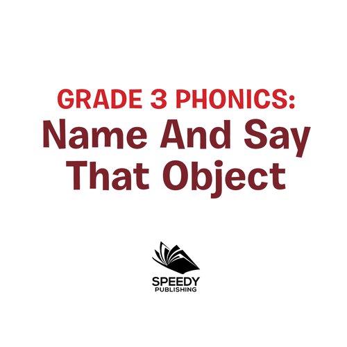 Grade 3 Phonics--Name and Say That Object: Sight Word Books--Reading Aloud for 3rd Grade