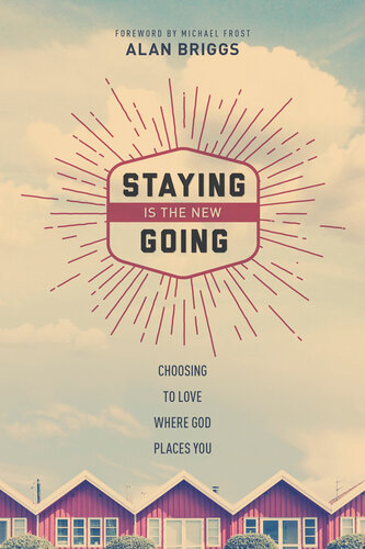 Staying Is the New Going: Choosing to Love Where God Places You
