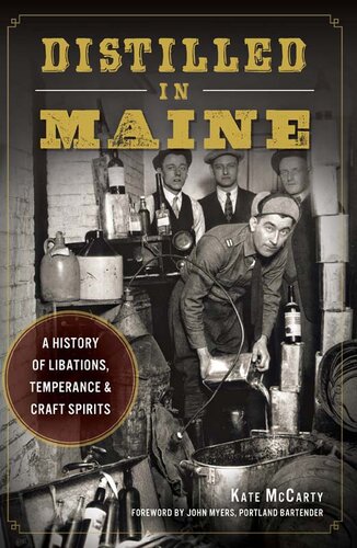 Distilled in Maine: a History of Libations, Temperance & Craft Spirits