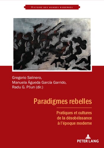 Paradigmes rebelles: Pratiques et cultures de la désobéissance à l’époque moderne