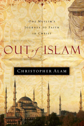 Out of Islam: One Muslim's Journey to Faith in Christ