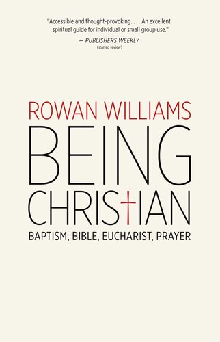 Being Christian: Baptism, Bible, Eucharist, Prayer