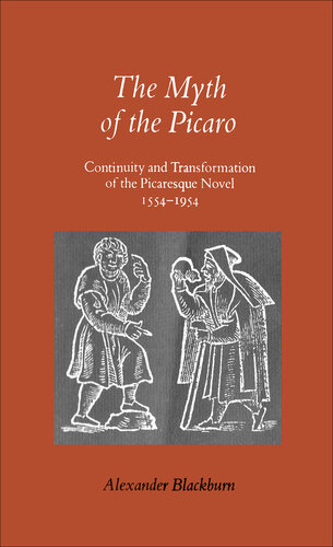 The Myth of the Picaro: Continuity and Transformation of the Picaresque Novel, 1554-1954