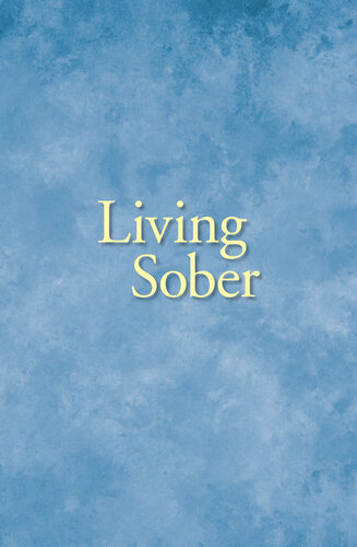 Living Sober: Practical methods alcoholics have used for living without drinking
