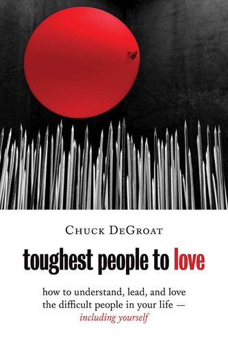 Toughest People to Love: How to Understand, Lead, and Love the Difficult People in Your Life — Including Yourself