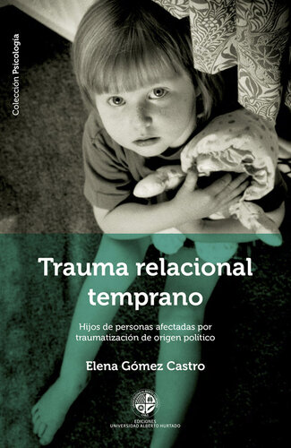 Trauma relacional temprano: Hijos de personas afectadas por traumatización de origen político
