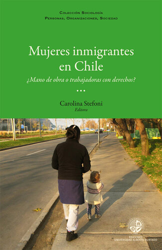 Mujeres inmigrantes en Chile: ¿Mano de obra o trabajadoras con derechos?: ¿Mano de obra o trabajadoras con derecho?