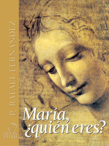 María ¿quién eres?: Riquezas Fé