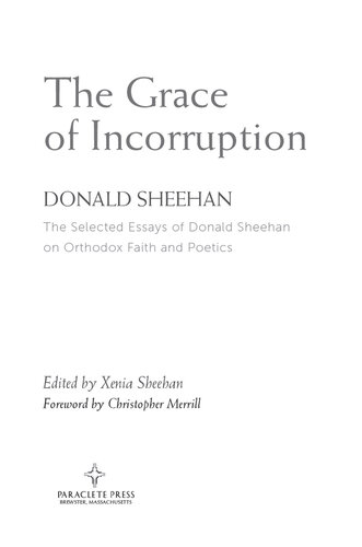 The Grace of Incorruption: The Selected Essays of Donald Sheehan on Orthodox Faith and Poetics
