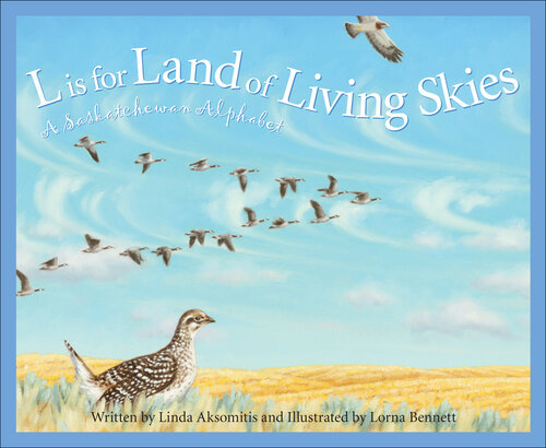 L Is For Land Of Living Skies: A Saskatchewan Alphabet