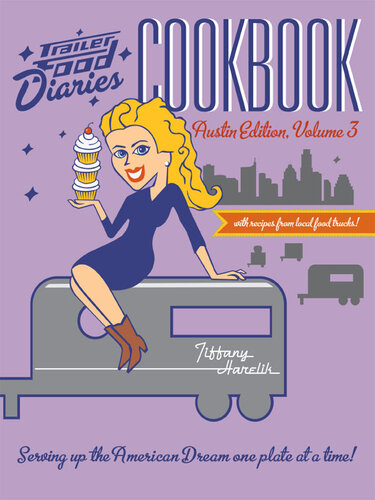 Trailer Food Diaries Cookbook: Austin Edition, Volume 3