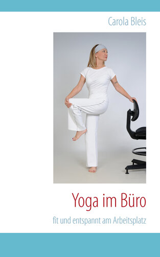 Yoga im Büro: fit und entspannt am Arbeitsplatz