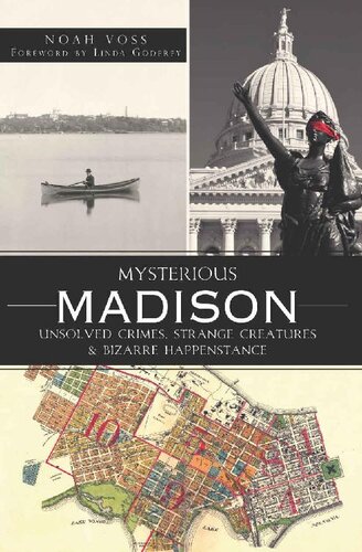 Mysterious Madison: Unsolved Crimes, Strange Creatures & Bizarre Happenstance