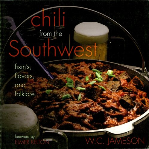 Chili from the Southwest: Fixin's, Flavors, and Folklore