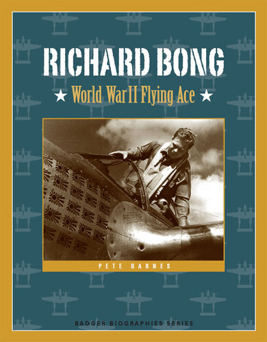 Richard Bong: World War II Flying Ace