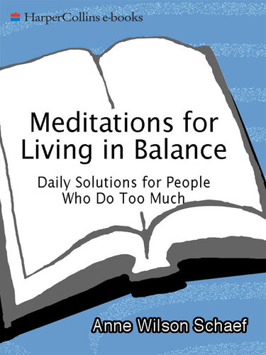 Meditations for Living In Balance: Daily Solutions for People Who Do Too Much