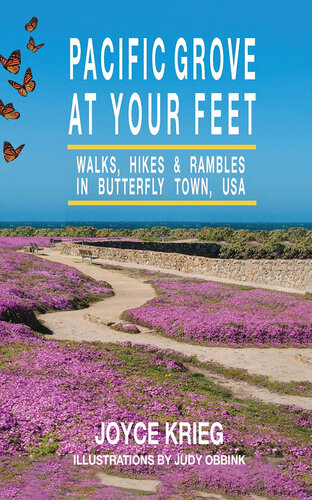 Pacific Grove at Your Feet: Walks, Hikes & Rambles