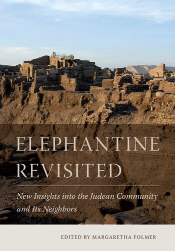 Elephantine Revisited: New Insights into the Judean Community and Its Neighbors