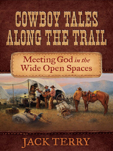 Cowboy Tales Along the Trail: Meeting God in the Wide Open Spaces