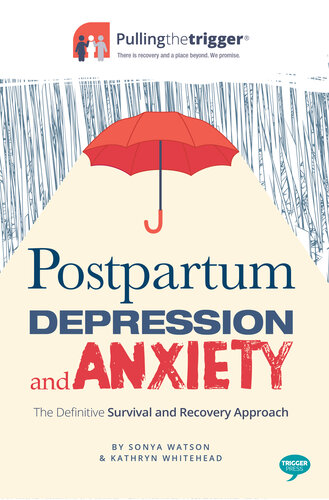 Postpartum Depression and Anxiety: The Definitive Survival and Recovery Approach