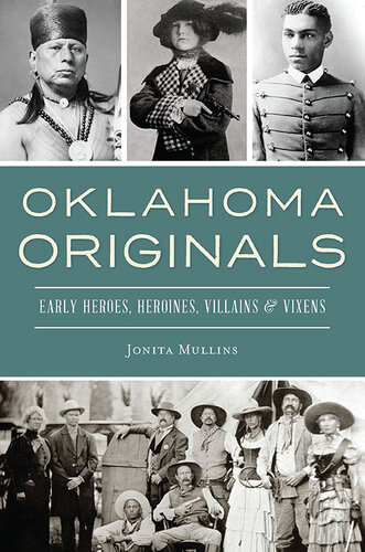 Oklahoma Originals: Early Heroes, Heroines, Villains & Vixens