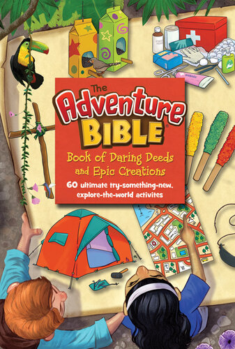 The Adventure Bible Book of Daring Deeds and Epic Creations: 60 Ultimate Try-Something-New, Explore-The-World Activities