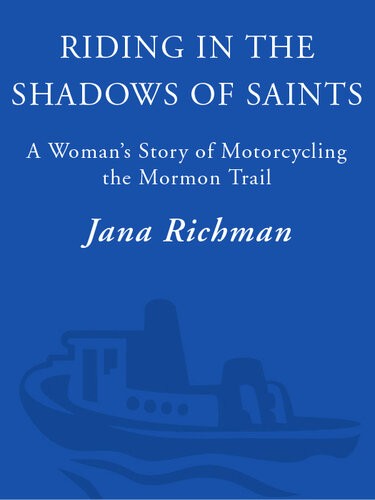 Riding in the Shadows of Saints: A Woman's Story of Motorcycling the Mormon Trail