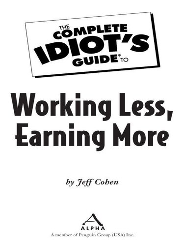 The Complete Idiot's Guide to Working Less, Earning More