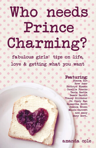 Who Needs Prince Charming?: Fabulous Girls' Tips on Life, Love & Getting What You Want