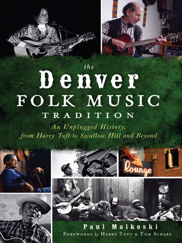 The Denver Folk Music Tradition: An Unplugged History, from Harry Tuft to Swallow Hill and Beyond