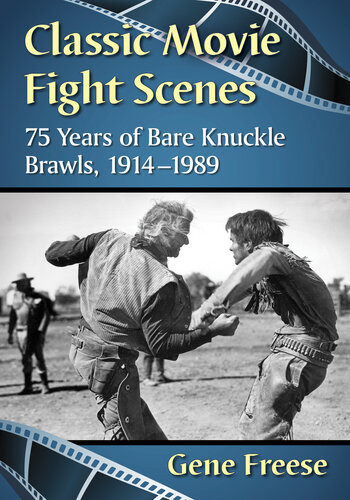 Classic Movie Fight Scenes: 75 Years of Bare Knuckle Brawls, 1914-1989