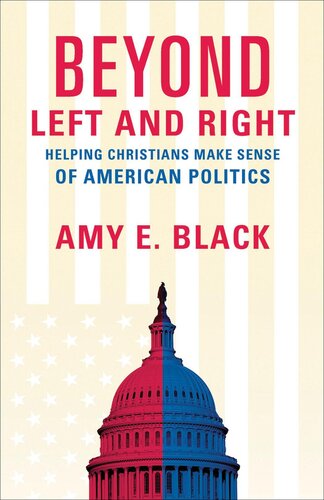 Beyond Left and Right: Helping Christians Make Sense of American Politics