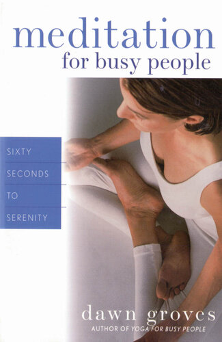 Meditation for Busy People: Sixty Seconds to Serenity