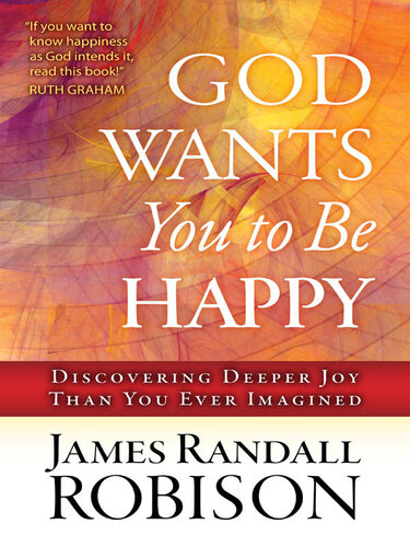 God Wants You to Be Happy: Discovering Deeper Joy Than You Ever Imagined