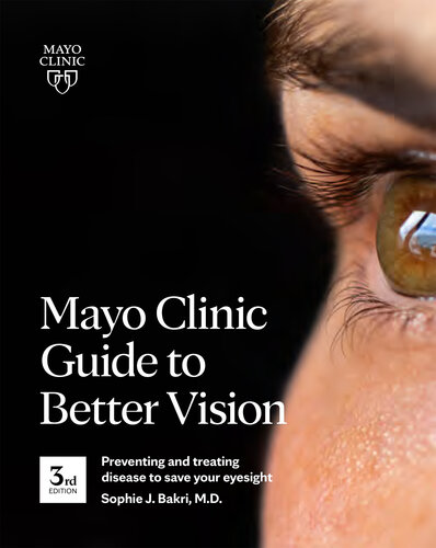 Mayo Clinic Guide to Better Vision: Preventing and Treating Disease to Save Your Eyesight
