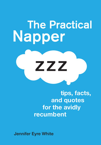 The Practical Napper: Tips, Facts, and Quotes for the Avidly Recumbent