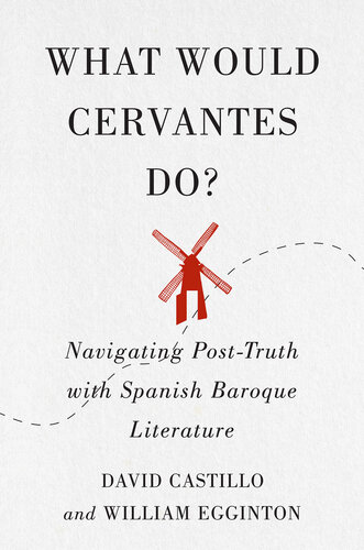 What Would Cervantes Do?: Navigating Post-Truth with Spanish Baroque Literature