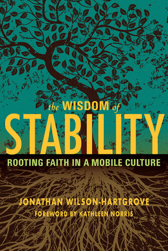 The Wisdom of Stability: Rooting Faith in a Mobile Culture