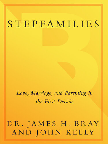 Stepfamilies: Love, Marriage, and Parenting in the First Decade